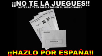 ¡¡No te la juegues, mete en el mismo sobre las tres papeletas que defienden a España!!